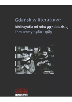 Gdańsk w literaturze tom 6 1980 1989