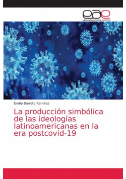 La producción simbólica de las ideologías latinoamericanas en la era postcovid-19