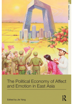 The Political Economy of Affect and Emotion in East Asia