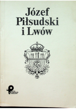 Józef Piłsudski i Lwów