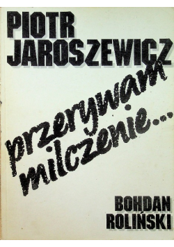 Piotr Jaroszewicz Przerywam milczenie