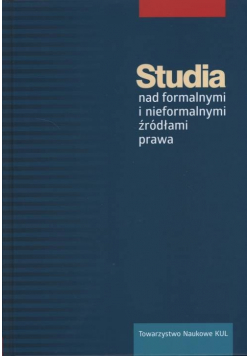 Studia nad formalnymi i nieformalnymi źródłami prawa
