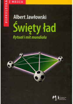 Święty ład Rytuał i mit Mundialu
