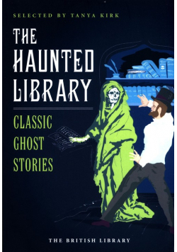 The Haunted Library: Classic Ghost Stories