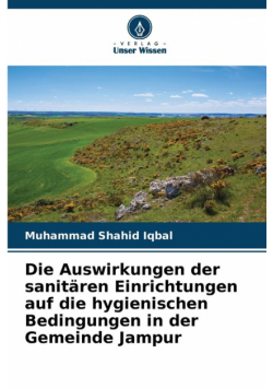 Die Auswirkungen der sanitären Einrichtungen auf die hygienischen Bedingungen in der Gemeinde Jampur