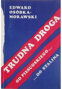 Trudna droga od Piłsudskiego do Stalina
