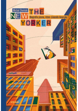 The New Yorker. Biografia pisma, które zmieniło Ameryke
