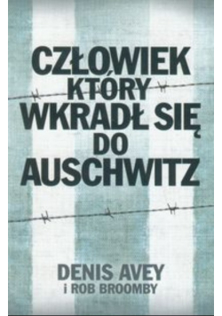 Człowiek który wkradł się do Auschwitz
