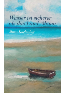 Wasser ist sicherer als das Land, Mama