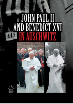 Johannes Paul II und Benedikt XVI in Auschwitz