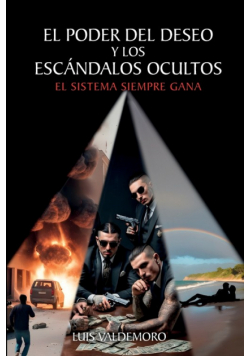 El Poder Del Deseo Y Los Escándalos Ocultos