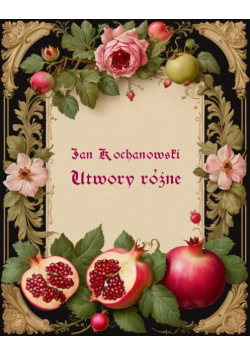 Utwory różne Jana Kochanowskiego