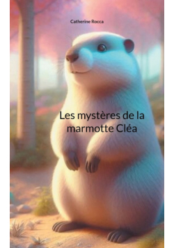 Les mystères de la marmotte Cléa