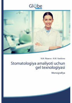 Stomatologiya amaliyoti uchun gel texnologiyasi