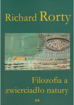 Rorty Richard - Filozofia a zwierciadło natury