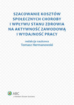 Szacowanie kosztów społecznych choroby i wpływu stanu zdrowia na aktywność zawodową i wydajność pracy