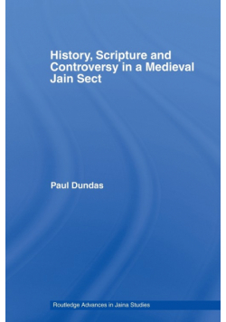 History, Scripture and Controversy in a Medieval Jain Sect