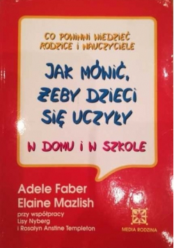 Jak mówić żeby dzieci się uczyły w domu i szkole