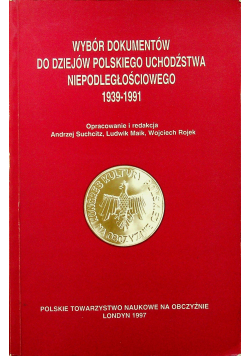 Wybór dokumentów polskiego uchodźstwa niepodległościowego 1939 1991