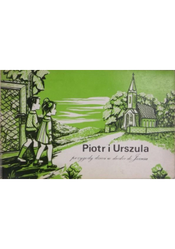 Piotr i Urszula Przygody dzieci w drodze do Jezusa