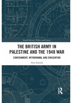 The British Army in Palestine and the 1948 War