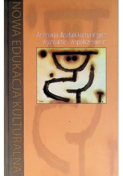 Animacja działań kulturalnych-wyzwanie współczesności