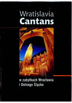 Wratislavia Cantans w zabytkach Wrocławia i Dolnego Śląska