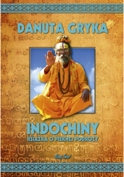 Indochiny Książka o pięknej podróży