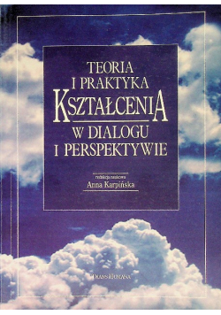 Teoria i praktyka kształcenia w dialogu i perspektywie