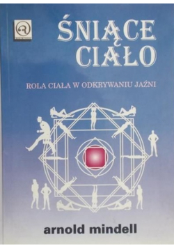 Śniące światło Rola ciała w odkrywaniu jaźni