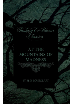 At the Mountains of Madness (Fantasy and Horror Classics);With a Dedication by George Henry Weiss