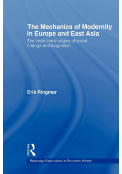 The Mechanics of Modernity in Europe and East Asia