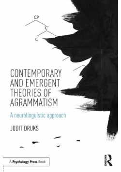 Contemporary and Emergent Theories of Agrammatism