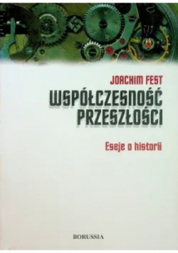 Współczesność przeszłości Eseje o historii