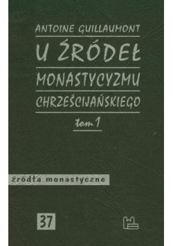 U źródeł monastycyzmu chrześcijańskiego : Tom 1