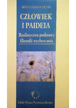Człowiek i Paideia Realistyczne podstawy filozofii wychowania