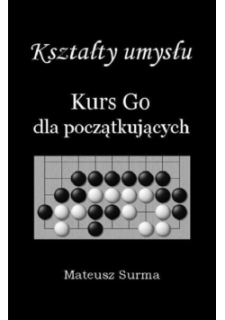 Kształty umysłu. Kurs Go dla początkujących