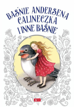 Baśnie Andersena. Calineczka i inne baśnie