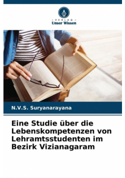 Eine Studie über die Lebenskompetenzen von Lehramtsstudenten im Bezirk Vizianagaram