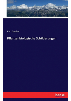 Pflanzenbiologische Schilderungen
