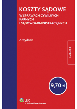 Koszty sądowe w sprawach cywilnych, karnych i sądowoadministracyjnych