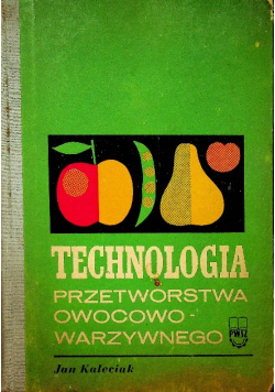 Technologia przetwórstwa owocowo warzywnego