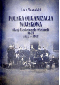 Polska Organizacja Wojskowa Okręg Częstochowsko-Wieluński Va/IX 1915-1918