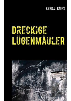 Dreckige Lügenmäuler