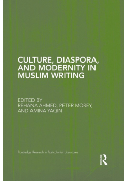 Culture, Diaspora, and Modernity in Muslim Writing