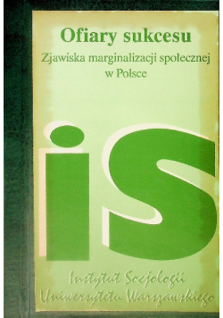 Ofiary sukcesu. Zjawiska marginalizacji społecznej w Polsce