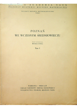 Poznań we wczesnym średniowieczu tom I