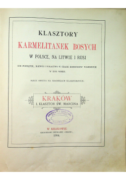 Klasztory Karmelitanek Bosych w Polsce na Litwie i Rusi Kraków  I Klasztor Św Marcina 1904 r.
