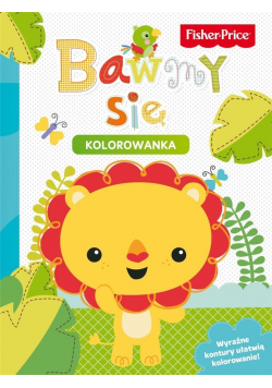 Fisher Price. Bawmy się. Kolorowanka