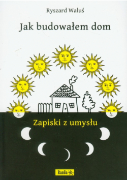 Jak budowałem dom